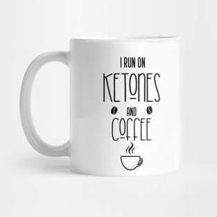 I run on ketones and coffee-keto diet, coffee Mug